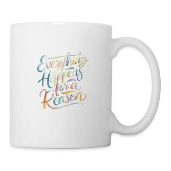 Everything Happens For A Reason - Tasse - Weiß - Rechts