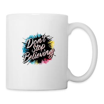 Don't Stop Believing Bunte Spritzer Motivierend - Tasse - Weiß - Rechts