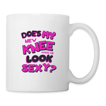 Does My New Knee Make Me Look Sexy Knee Surgery - Mug - white - Right