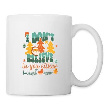 Ich glaube auch nicht an dich Lustige Weihnachtssprüche - Tasse - Weiß - Rechts