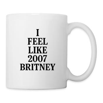 I FEEL LIKE 2007 BRITNEY - Tasse - Weiß - Rechts