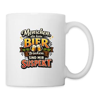 Menschen die kein Bier trinken sind mir suspekt - Tasse - Weiß - Rechts