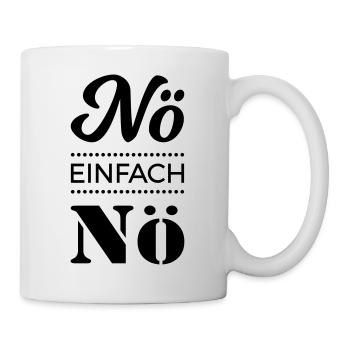 nö einfach nö Spruch Sprüche Statement nein Büro - Tasse - Weiß - Rechts