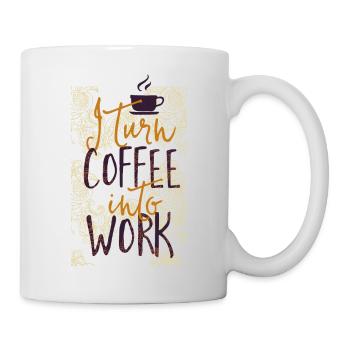 Turn Coffee in my work - Mug - white - Right