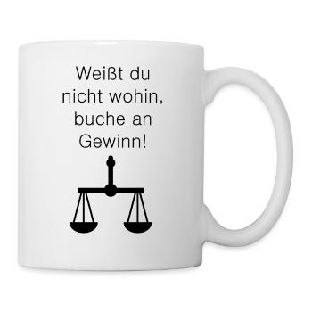 Weißt du nicht wohin, buche an Gewinn! - Tasse - Weiß - Rechts