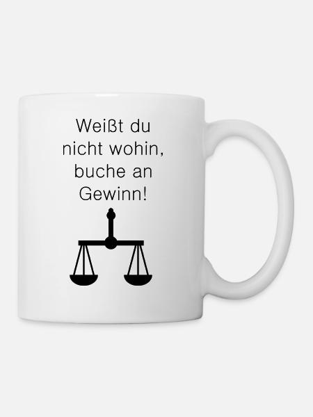 Weißt du nicht wohin, buche an Gewinn! - Tasse - Weiß