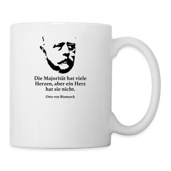 Bismarck: Die Majorität hat viele Herzen, aber ei - Tasse - Weiß - Rechts