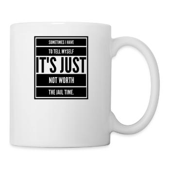 Sarkasmus Lustig KEEP CALM not WORTH JAIL TIME big - Tasse - Weiß - Rechts