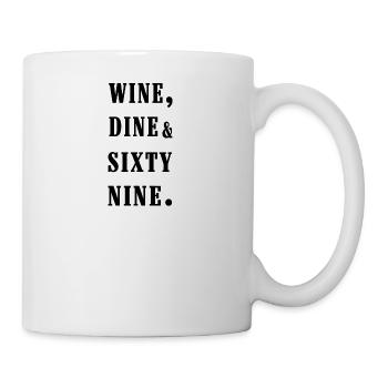 wine, dine and 69 - Tasse - Weiß - Rechts