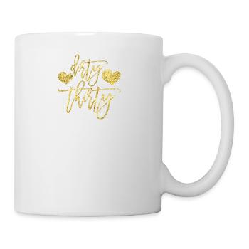 Dirty Thirty - Geburtstagsgeschenk - Tasse - Weiß - Rechts
