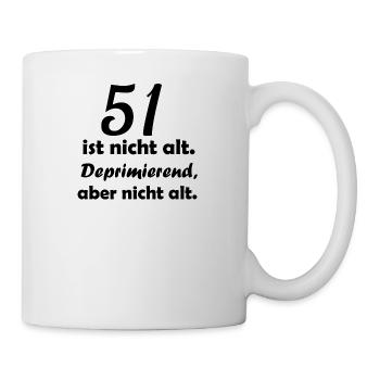 51 ist nicht alt - Tasse - Weiß - Rechts