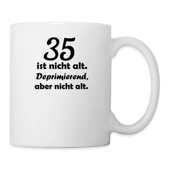 35 ist nicht alt - Tasse - Weiß - Rechts