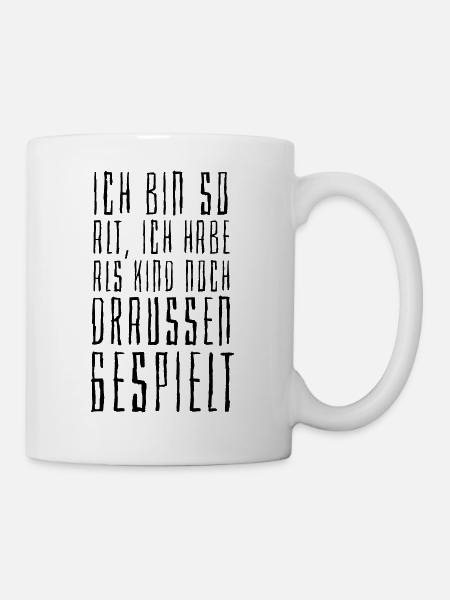 Ich bin so alt ich habe als Kind draussen gespielt - Tasse - Weiß