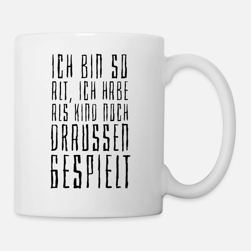 Ich bin so alt ich habe als Kind draussen gespielt - Tasse - Weiß