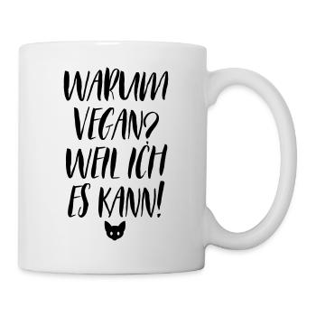 Warum vegan? Weil ich es kann! Vegan Statement - Tasse - Weiß - Rechts