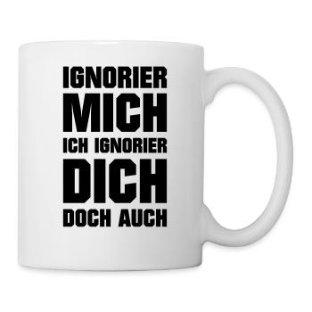 Ignore me, I ignore you too - Mug - white - Right
