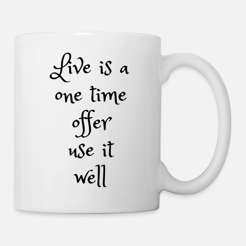 Das Leben ist ein einmaliges Angebot - Tasse - Weiß
