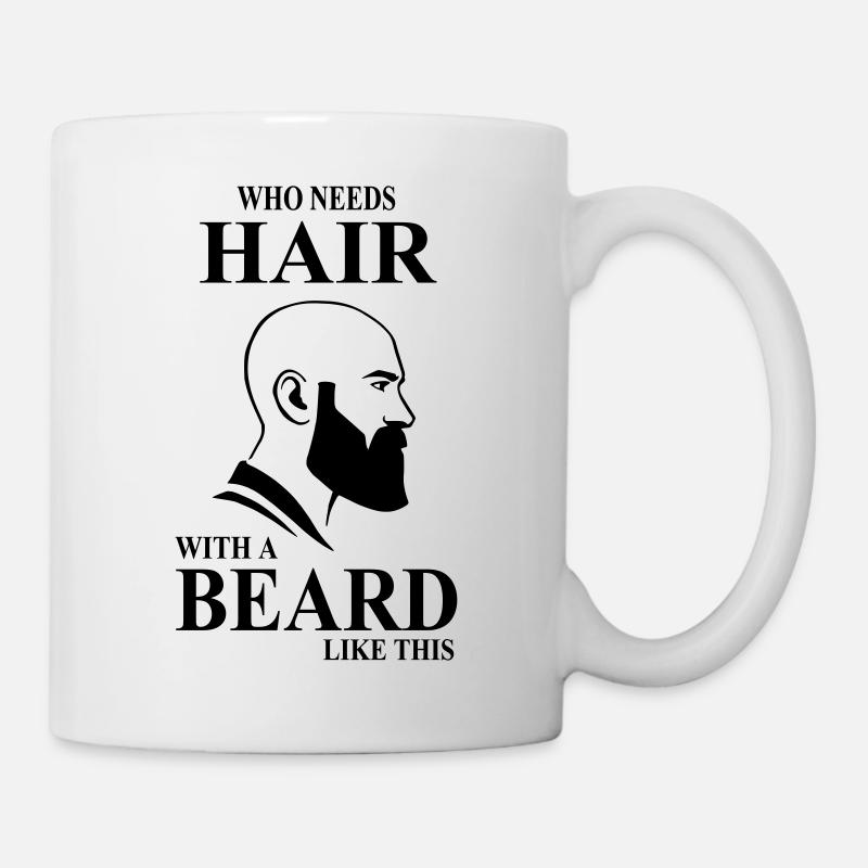 Who needs hair with a beard like this Glatze Bart - Tasse - Weiß