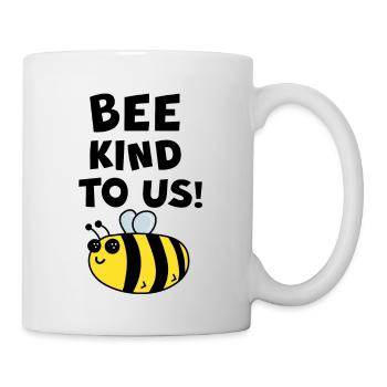 Bee kind to us! Slogan Sayings Save the bees - Mug - white - Right