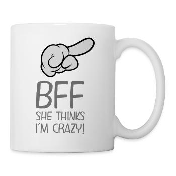 BFF - She Thinks I´m Crazy! (Part1) - Tasse - Weiß - Rechts