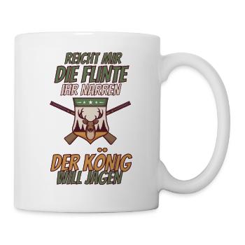 Jäger Spruch Der König will jagen ihr Narren - Tasse - Weiß - Rechts
