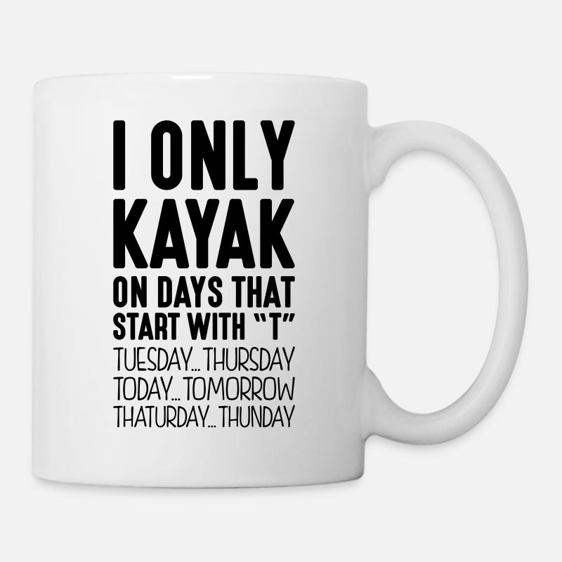 i only kayak on days that end in t - Mug - white