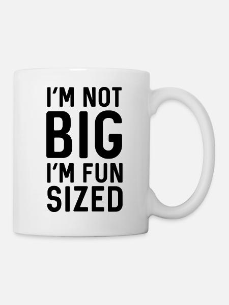 I'm not big I'm fun sized - Mug - white