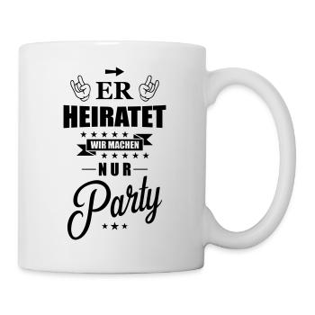 er heiratet wir machen nur party - Tasse - Weiß - Rechts