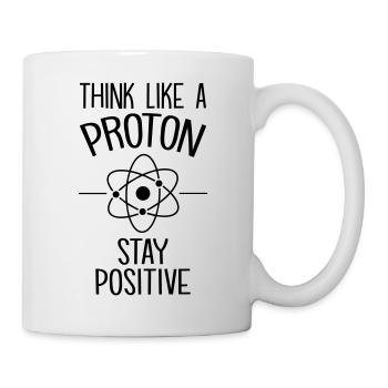 Think like a Proton Stay Positive Science - Tasse - Weiß - Rechts
