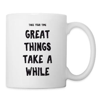 Take Your Time Geduld Geschenkidee - Tasse - Weiß - Rechts