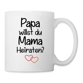 Papa willst du Mama Heiraten? - Tasse - Weiß - Rechts