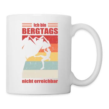 Ich bin Bergtags nicht erreichbar - Tasse - Weiß - Rechts