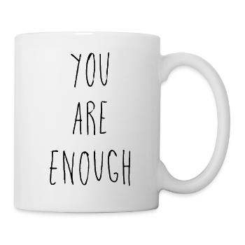 You Are Enough | Du Bist Genug Inspirierend - Tasse - Weiß - Rechts