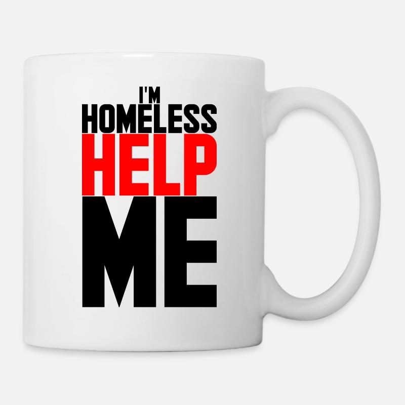 Ich bin obdachlos, hilf mir - Tasse - Weiß