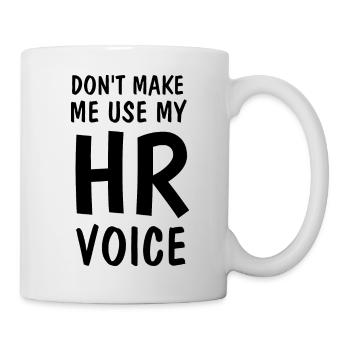 Lassen Sie mich nicht meine HR-Stimme verwenden - Lustiges Einstellungsangebot - Tasse - Weiß - Rechts