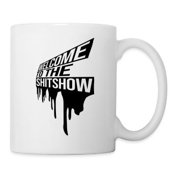 Welcome Shitshow Tropfen - Tasse - Weiß - Rechts