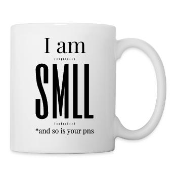 i am smll and so is your pns - Tasse - Weiß - Rechts