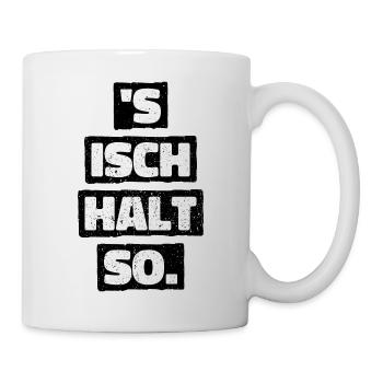 S Isch Halt So Lustiger Spruch Geschenk Statement - Tasse - Weiß - Rechts