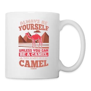 Always Be Yourself Unless You Can Be A Camel - Tasse - Weiß - Rechts