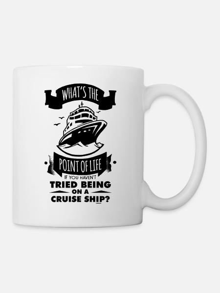 Sinn des Lebens Kreuzfahrten Urlaub Abenteuer - Tasse - Weiß