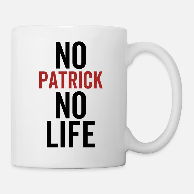 Kein Patrick Kein Leben - Tasse - Weiß