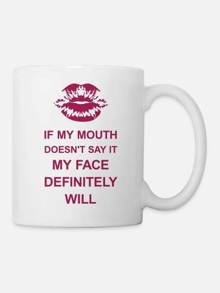 my face definitely will - Tasse - Weiß