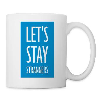 Citation Restons Strangers - Mug blanc - blanc - Droite