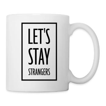 lets stay strangers quote - Mug - white - Right