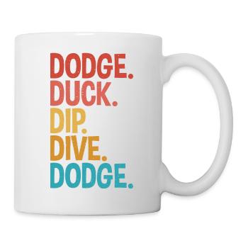 Duck, Dip, Dive Für Dodgeball Player Unique - Tasse - Weiß - Rechts
