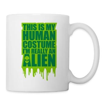 human costume alien Zitat - Tasse - Weiß - Rechts