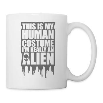 human costume alien Zitat - Tasse - Weiß - Rechts
