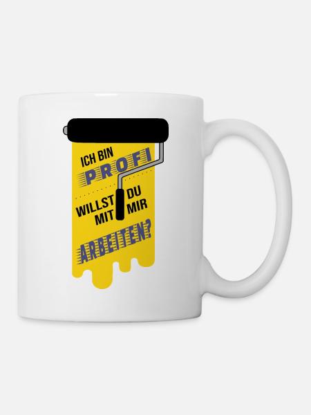 Ich bin Profi Maler Farbroller Handwerker Spruch - Tasse - Weiß