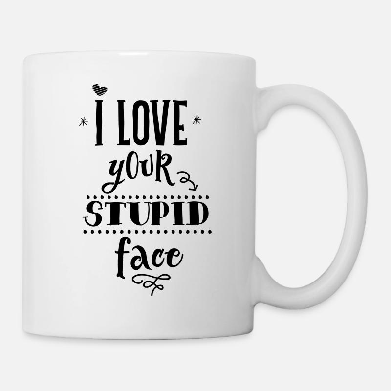 Ich liebe dein dummes Gesicht - Tasse - Weiß