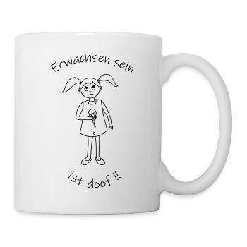 Erwachsen sein ist doof!! - Tasse - Weiß - Rechts